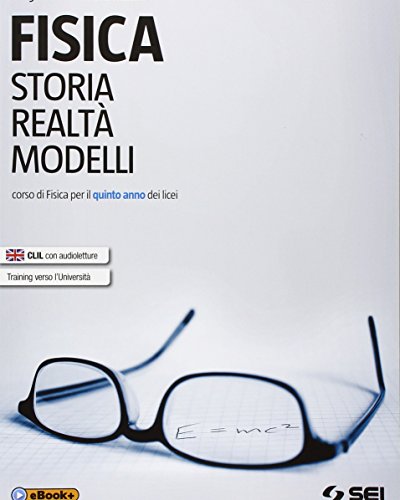 Fisica. Storia, realtà, modelli. Corso di fisica. Per la 5ª classe dei Licei. Con e-book. Con espansione online: 2 Fisica. Storia, realtà, modelli. Corso di fisica. Per la 5ª classe dei Licei. Con e-book. Con espansione online: 2