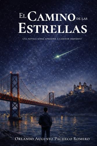 El Camino de las Estrellas: Una novela sobre aprender a caminar despierto