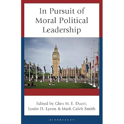 In Pursuit of Moral Political Leadership