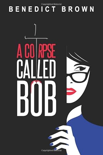 A Corpse Called Bob: A Funny and Gripping Murde... 171266087X Book Cover