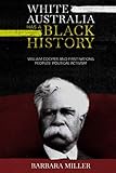 White Australia Has A Black History: William Cooper And First Nations Peoples’ Political Activism (First Nations True Stories)