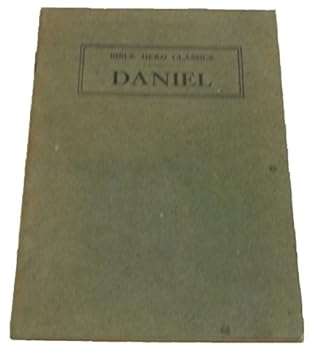 Unknown Binding The story of Daniel,: In words of the Scripture (found in Daniel) (His Bible hero classics) Book