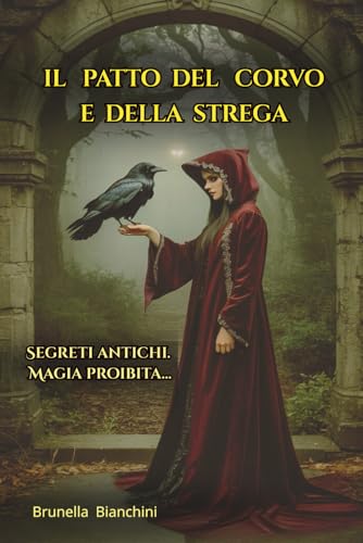 Il patto del corvo e della strega: Segreti antichi. Magia proibita.....