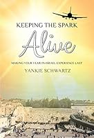 Keeping the Spark Alive Making Your Year-in-Israel Experience Last 1937887723 Book Cover