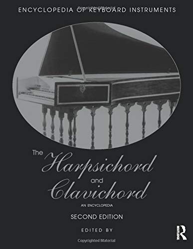 The Harpsichord and Clavichord: An Encyclopedia (Encyclopedia of Keyboard Instruments)