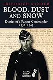 Blood, Dust and Snow: Diaries of a Panzer Commander in Germany and on the Eastern Front, 1938-1943