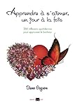 Apprendre à s'aimer, un jour à la fois: 366 réflexions quotidiennes pour apprivoiser le bonheur (French Edition)