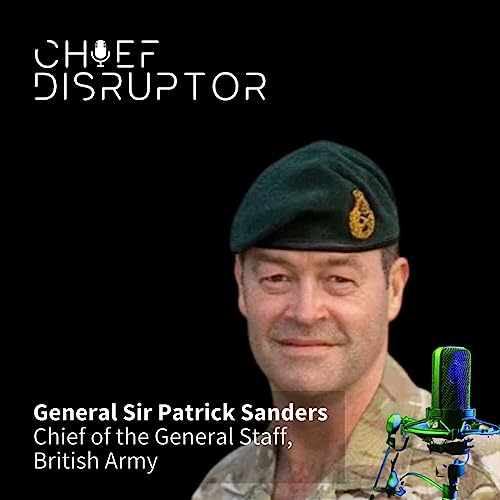 The British Army Digital and Data Plan with General Sir Patrick Sanders, Chief of the General Staff, British Army