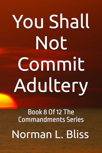 You Shall Not Commit Adultery: Book 8 Of 12 The Commandments Series