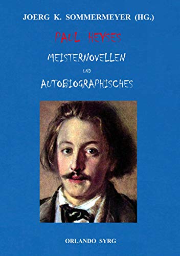 Paul Heyses Meisternovellen und Autobiographisches: L\'Arrabbiata, Andrea Delfin, Die Einsamen, Der letzte Zentaur, Jugenderinnerungen und Bekenntnisse (Orlando Syrg Taschenbuch: ORSYTA, Band 12020) Paul Heyses Meisternovellen und Autobiographisches: L\'Arrabbiata, Andrea Delfin, Die Einsamen, Der letzte Zentaur, Jugenderinnerungen und Bekenntnisse (Orlando Syrg Taschenbuch: ORSYTA, Band 12020)