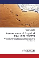 Development of Empirical Equations Relating: Formation Resistivity and Cone Tip Resistance using Sedimentary and Basement Terrains of Nigeria as Case Studies 3659766038 Book Cover