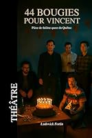 44 bougies pour Vincent: Pièce de théâtre LGBTQ+ contemporaine francophone sur l’amitié, les secrets et les silences (French Edition) B0F5VVJ115 Book Cover