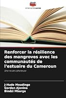 Renforcer la résilience des mangroves avec les communautés de l'estuaire du Cameroun: Une route cahoteuse (French Edition) 6208761476 Book Cover