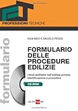 Formulario delle procedure edilizie. I titoli abilitativi nell'edilizia privata: identificazione e procedure. Con CD-ROM