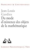  Du Mode D\'Existence Des Objets de La Mathematique (Problemes et Controverses)
