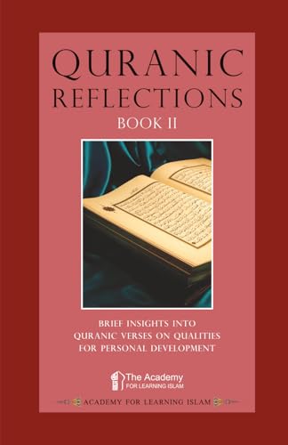Quranic Reflections: Book Ii: Brief Insights Into Quranic Verses On Qualities For Personal Development