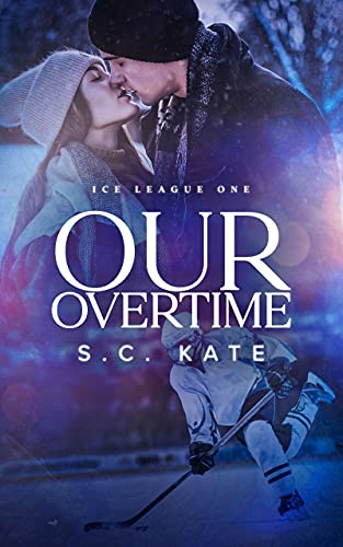 Our Overtime: Ice League Book 1 (The Ice League Series) (English Edition) - Kate, S.C.