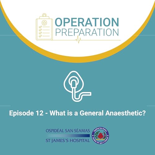 Episode 12 - What is a General Anaesthetic?