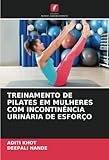  TREINAMENTO DE PILATES EM MULHERES COM INCONTINÊNCIA URINÁRIA DE ESFORÇO