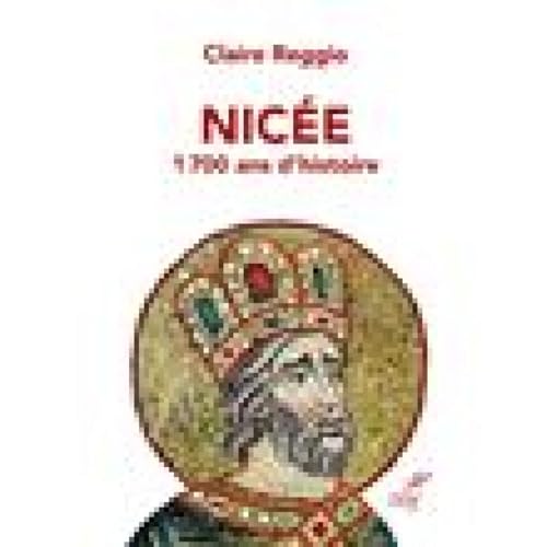 Nic&eacute;e, 1700 ans d'histoire - Claire Reggio