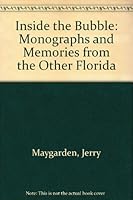 Inside the Bubble: Monographs and Memories from the Other Florida 0976212307 Book Cover