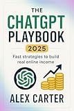 The ChatGPT Playbook 2025: Fast strategies to build real online income