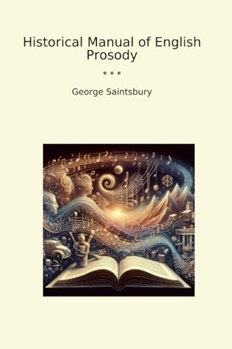 Historical Manual of English Prosody (Classic Books)
