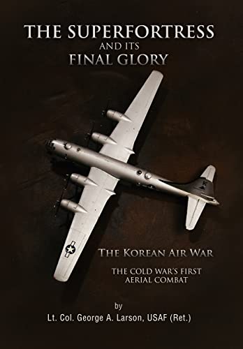 The Superfortress and Its Final Glory: The Korean Air War