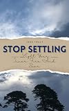 Stop Settling: Light Your Inner Fire And Soar