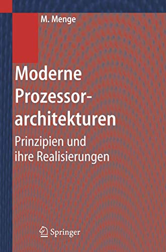 Moderne Prozessorarchitekturen: Prinzipien und ihre Realisierungen (German Edition)