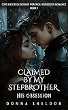 Claimed By My Stepbrother: His Obsession (Love Hate Relationship Werewolf Forbidden Romance Book 3)