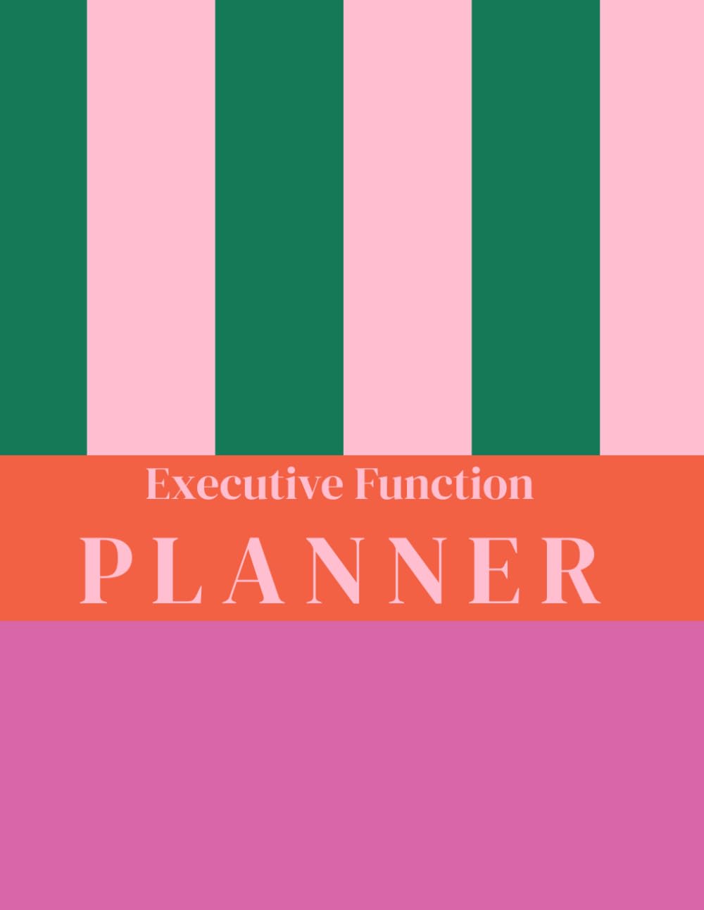 Executive Function Planner: Undated Weekly and Daily Planning, Time Management, Goal Setting & Habit Tracking for Better Focus and Organization