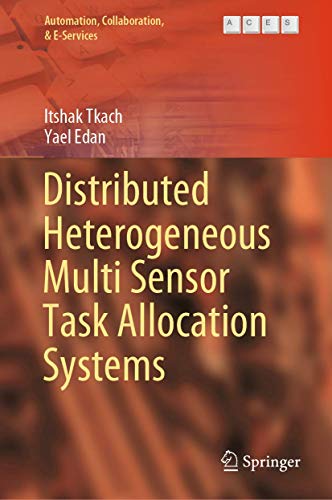 Distributed Heterogeneous Multi Sensor Task Allocation Systems: 7 (Automation, Collaboration, & E-Services) view 2