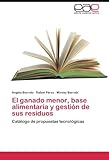  El ganado menor, base alimentaria y gesti????n de sus residuos: Cat????logo de propuestas tecnol????gicas (Spanish Edition) by Angela Borroto (2012-03-14)