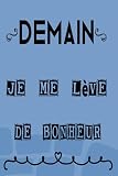Demain je me lève de bonheur: bonheur carnet drôle journal francais edition carnet citations humour cahier drôle bonheur journal personnel sophie in the city journal d'une vieille