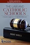The Law and Catholic Schools (Updated and Revised Third Edition)