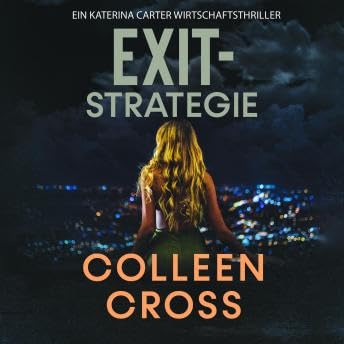 Exit-Strategie: Ein Katerina Carter Wirtschaftsthriller - Colleen Cross