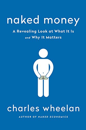 Naked Money: A Revealing Look at Our Financial System: A Revealing Look at What It Is and Why It Mat Gratuit