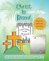 Christ is Risen An Easter Activity Book for Ages 8-12: A christian easter activity and coloring book for kids B0BW2JDL73 Book Cover