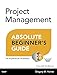 Project Management Absolute Beginner's Guide
