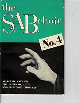 Pamphlet The S.A.B. Choir No. 4 (Selected Anthems for Soprano, Alto, and Baritone Choruses) Book