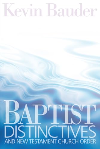 Baptist Distinctives and New Testament Church Order