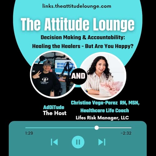 EPISODE 16: Decision Making & Accountability: Healing the Healers - But Are You Happy?