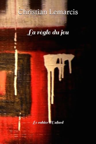 La règle du jeu: Le cahier d'Oxford (French Edition)