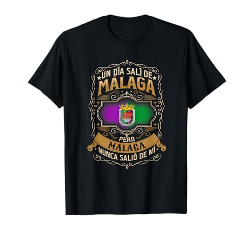 Un Día Salí De Málaga, Pero Málaga Nunca Salió De Mí Camiseta