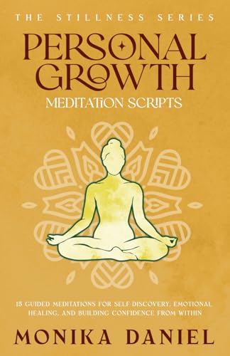 Personal Growth Meditation Scripts: 15 Guided Meditations for Self-Discovery, Emotional Healing, and Building Confidence from Within
