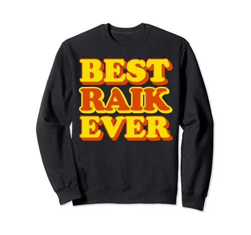 Best Raik Ever - Raik Prénom Drôle Sweatshirt