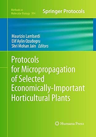 Protocols for Micropropagation of Selected Economically-Important Horticultural Plants: 994 Softcover reprint of the original 1st ed. 2013 Edition book cover