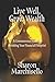 Live Well, Grow Wealth: A Commonsense Guide to Shrinking Your Financial Footprint