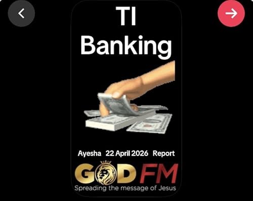 TI BANKING 22 April 2026 Ayesha GOD FM